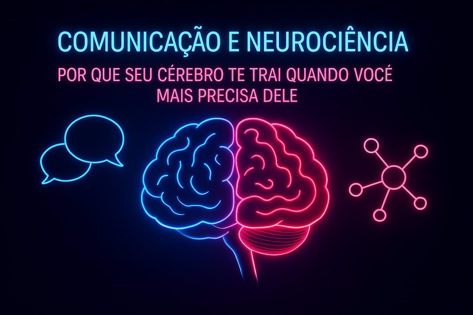  Artigo Dehumanos Comunicação e Neurociência: Por que seu cérebro te trai quando você mais precisa dele